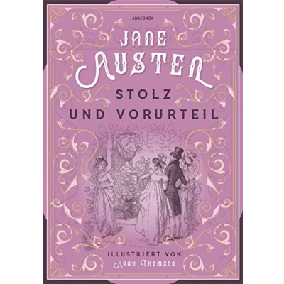 Abbildung von Jane Austen, Stolz und Vorurteil. Illustrierte Schmuckausgabe Mit Goldprägung: den Originalillustrationen von Hugh Thomson