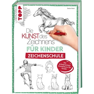 Abbildung von Die Kunst des Zeichnens für Kinder Zeichenschule: Der erfolgreichste Zeichenkurs Kinder. Mit Übungsseiten zum Download