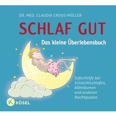 Abbildung von Schlaf gut Das kleine Überlebensbuch: Soforthilfe bei Schlechtschlafen, Albträumen und anderen Nachtqualen (Claudia Croos Müller, Band 4)