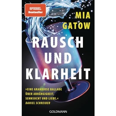 Abbildung von Rausch und Klarheit: Der Alkohol, meine Familie, die Gesellschaft ich »Eine grandiose Ballade über Abhängigkeit, Sehnsucht Liebe« Daniel Schreiber SPIEGEL Bestseller