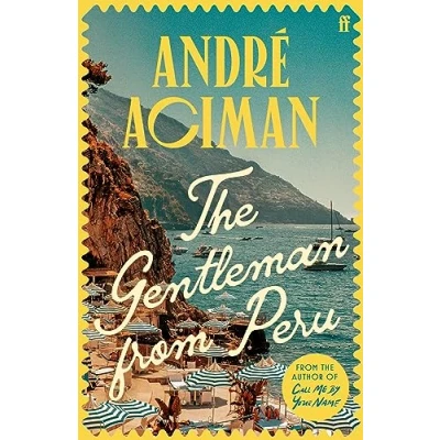 Abbildung von the Gentleman from Peru: A dazzling summer story bestselling author of Call Me By Your Name
