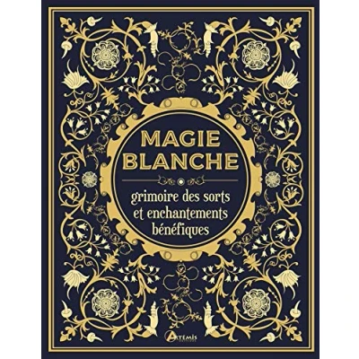 Abbildung von Magie blanche, le grimoire des sorts et enchantements bénéfiques