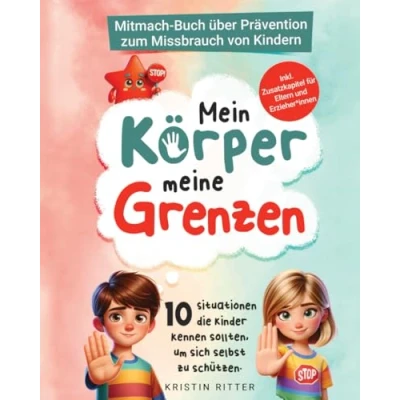 Abbildung von Mein Körper, meine Grenzen Mitmachbuch über Prävention zum Missbrauch von Kindern: 10 Situationen, die Kinder kennen sollten, um sich selbst zu ... Zusatzkapitel für Eltern und Erzieher*innen