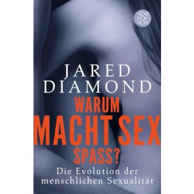 Abbildung von Warum macht Sex Spaß?: Die Evolution der menschlichen Sexualität