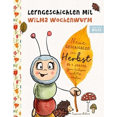 Abbildung von Lerngeschichten mit Wilma Wochenwurm Neue Geschichten im Herbst: Vorlesegeschichten zum Lernen und Mitmachen für Kinder ab 4 Jahren