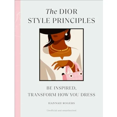 Abbildung von The Dior Style Principles: Be inspired, transform how you dress (Style Principles, 2)