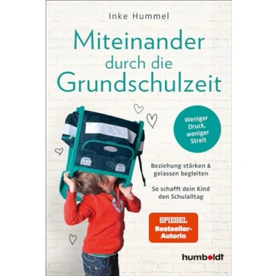 Abbildung von Miteinander durch die Grundschulzeit: Beziehung stärken &amp; gelassen begleiten. So schafft dein Kind den Schulalltag. weniger Druck, Streit. Spiegel Bestsellerautorin