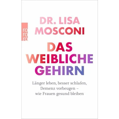 Abbildung von Das weibliche Gehirn: Länger leben, besser schlafen, Demenz vorbeugen wie Frauen gesund bleiben