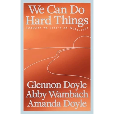 Abbildung von We Can Do Hard Things: Answers to Life&#039;s 20 Questions From the Bestselling Author of Untamed