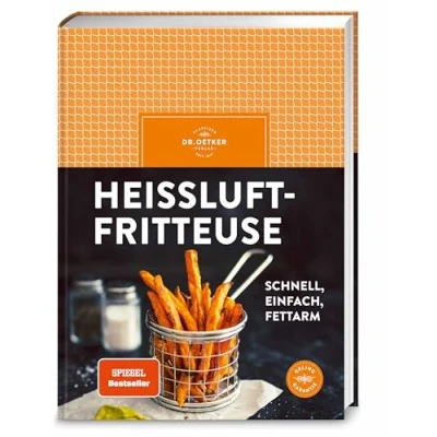 Abbildung von Heißluftfritteuse: schnell, einfach, fettarm frittieren, backen, braten, rösten. Mit über 50 einfachen Rezepten für den Airfryer Herzhaftes und Süßes zaubern.