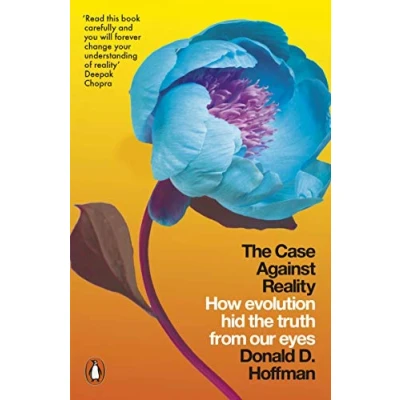 Abbildung von the Case Against Reality: How Evolution Hid Truth from Our Eyes