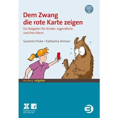 Abbildung von Dem Zwang die rote Karte zeigen: Ein Ratgeber für Kinder und Jugendliche ihre Eltern (BALANCE Ratgeber)