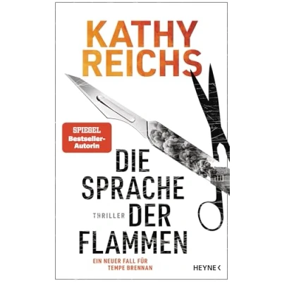 Abbildung von Die Sprache der Flammen: Thriller Ein neuer Fall für Tempe Brennan (Die Romane, Band 23)