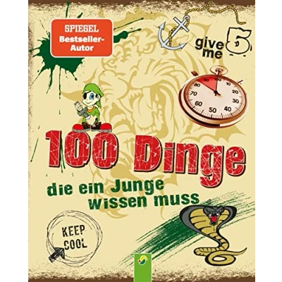 Abbildung von 100 Dinge, die ein Junge wissen muss: Spannende Tipps, Tricks und Antworten auf Fragen für Jungen ab 8 Jahren. Kinderbuch Jungs I Geschenkidee