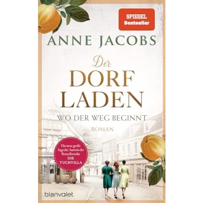 Abbildung von der Dorfladen Wo Weg beginnt: Roman Nach TUCHVILLA die neue große Saga von SPIEGEL Bestsellerautorin Anne Jacobs (Die Saga, Band 1)