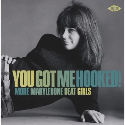 Abbildung von You Got Me Hooked! More Marylebone Beat Girls!