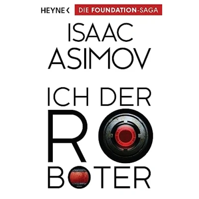 Abbildung von Ich, der Roboter: Erzählungen (Roboter und Foundation Zyklus, Band 1)