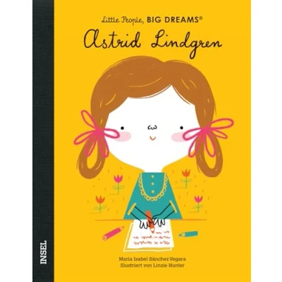 Abbildung von Astrid Lindgren: Little People, Big Dreams. Deutsche Ausgabe Kinderbuch ab 4 Jahre