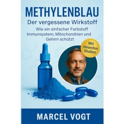 Abbildung von Methylenblau Der vergessene Wirkstoff Wie ein einfacher Farbstoff Immunsystem, Mitochondrien und Gehirn schützt: Die unterschätzte Kraft für ... Biohacking praktische Anwendung
