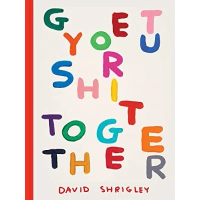 Abbildung von Get Your Sh*t Together: David Shrigley (Chronicle Chroma)