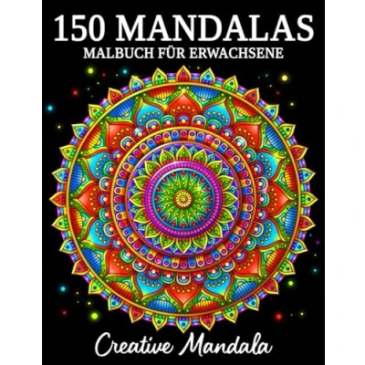 Abbildung von 150 Mandalas: Ein Malbuch für Erwachsene mit schönen Mandalas in verschiedenen Stilen, um Stress zu reduzieren und sich entspannen