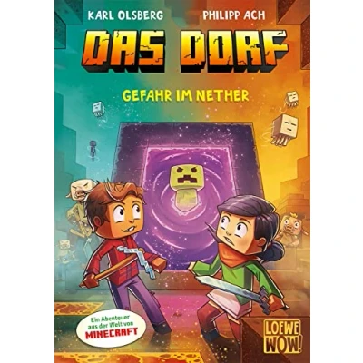 Abbildung von Das Dorf (Band 2) Gefahr im Nether: Erlebe eine spannende Reise in die Minecraft Welt Gaming Abenteuer für Kinder ab 8 Jahren Wow! will ich lesen.