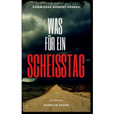 Abbildung von WAS FÜR EIN SCHEISSTAG: Kriminalroman ｜ Kommissar Norbert Hübner (Band 1) (Kommissar ermittelt, Band