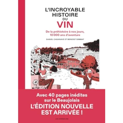 Abbildung von L&#039; Incroyable Histoire du vin De la préhistoire à nos jours, 10 000 ans d&#039;aventure