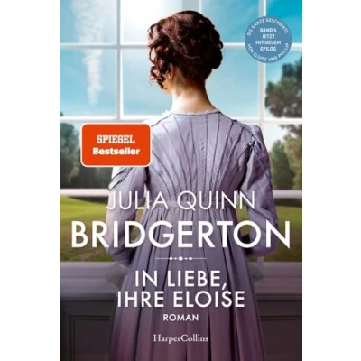Abbildung von Bridgerton In Liebe, Ihre Eloise: Band 5 Von der mehrfachen SPIEGEL Bestsellerautorin Die Vorlage zur NETFLIX Welterfolgsserie »Bridgerton«