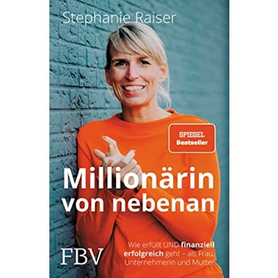 Abbildung von Millionärin von nebenan: Wie erfüllt und finanziell erfolgreich geht als Frau, Unternehmerin Mutter