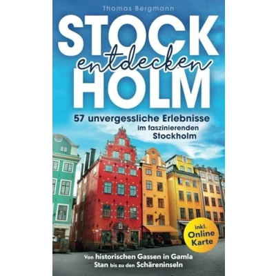 Abbildung von Stockholm entdecken: Von historischen Gassen in Gamla Stan bis zu den Schäreninseln: 57 unvergessliche Erlebnisse im faszinierenden inkl. Onlinekarte
