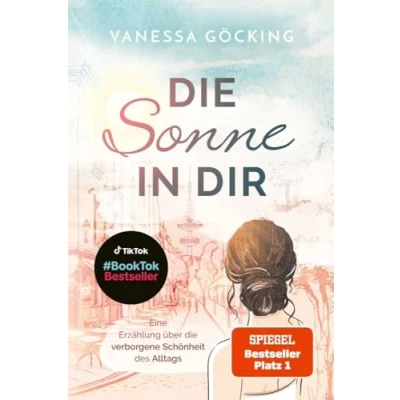 Abbildung von die Sonne in dir: Eine Erzählung über verborgene Schönheit des Alltags (Paperback) SPIEGEL Bestseller Platz 1 (Glücksgeschichten)