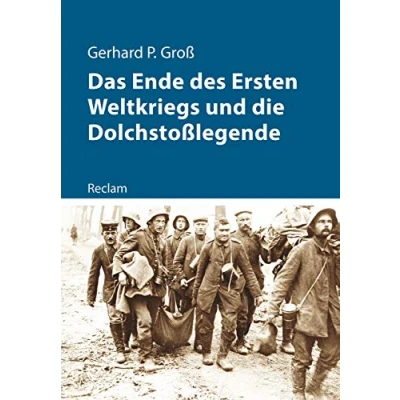 Abbildung von Das Ende des Ersten Weltkriegs und die Dolchstoßlegende: Originalausgabe (Kriege der Moderne)
