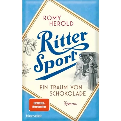 Abbildung von Ritter Sport Ein Traum von Schokolade: Roman die mitreißend genussvolle Familiensaga über und Erfindung des wohl berühmtesten Quadrats der Welt!