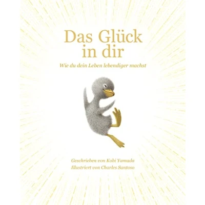 Abbildung von Das Glück in dir: Wie du dein Leben lebendiger machst neue Mut Mach Buch von &quot;Vielleicht&quot; Bilderbuch Bestseller Autor Kobi Yamada