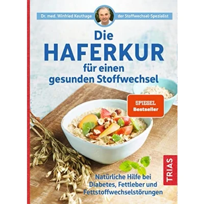 Abbildung von Die Haferkur für einen gesunden Stoffwechsel: Natürliche Hilfe bei Diabetes, Fettleber und Fettstoffwechselstörungen