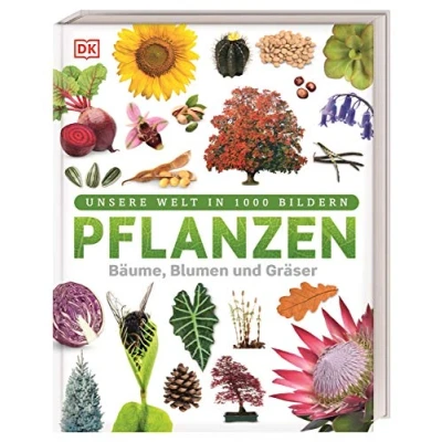 Abbildung von Unsere Welt in 1000 Bildern. Pflanzen: Bäume, Blumen und Gräser. Visuelle Pflanzenkunde anschaulich &amp; kindgerecht erklärt. Für Kinder ab 8 Jahren