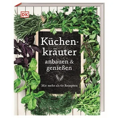 Abbildung von Küchenkräuter anbauen und genießen: Mit mehr als 60 Rezepten