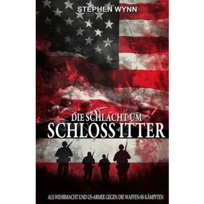 Abbildung von die Schlacht um Schloss Itter: Als Wehrmacht und US Armee gegen Waffen SS kämpften