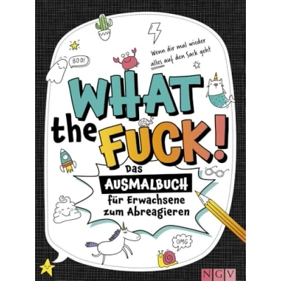 Abbildung von What the fuck! Wenn dir mal wieder alles auf den Sack geht: Das Ausmalbuch für Erwachsene zum Abreagieren