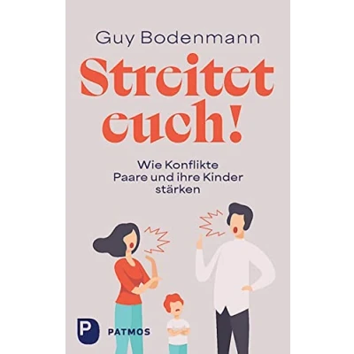 Abbildung von Streitet euch!: Wie Konflikte Paare und ihre Kinder stärken