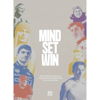 Abbildung von Mind Set Win: Die mentalen Techniken von Spitzensportlern und wie wir sie für uns nutzen können