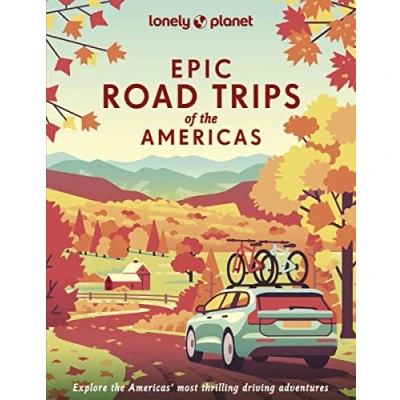 Abbildung von Lonely Planet Epic road Trips of the Americas: Buckle up and get ready to hit