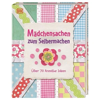 Abbildung von Mädchensachen zum Selbermachen: Über 70 kreative Ideen