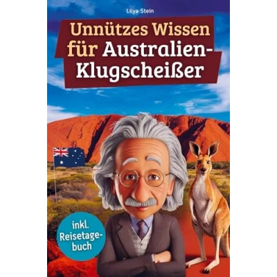 Abbildung von Unnützes wissen für Australien Klugscheißer: 222 lustige &amp; skurrile Fakten, die du nie wolltest, aber lieben wirst das ideale Geschenk echte Fans (inkl. Reisetagebuch)