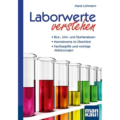 Abbildung von Laborwerte verstehen. Kompakt Ratgeber: Blut , Urin und Stuhlanalysen Normalwerte im Überblick Fachbegriffe wichtige Abkürzungen. der Patienten Ratgeber in 8. Auflage!