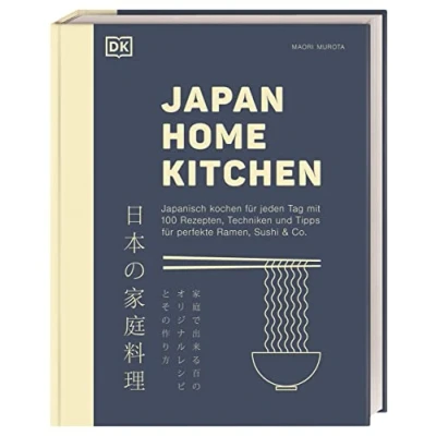 Abbildung von Japan Home Kitchen: Japanisch kochen für jeden Tag mit 100 Rezepten, Techniken und Tipps perfekte Ramen, Sushi &amp; Co.