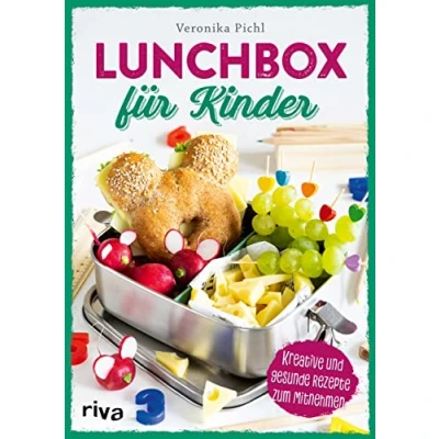 Abbildung von Lunchbox für Kinder: Kreative und gesunde Rezepte Zum Mitnehmen. Leckere ausgewogene Ideen Pausenbox Pausenbrot. Vorbereiten Kita, Kindergarten, Schule. Zuckerfreie Varianten