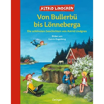 Abbildung von von Bullerbü bis Lönneberga: Die schönsten Geschichten Astrid Lindgren: Lindgren. Großes Vorlesebuch für Kinder ab 6 Jahren