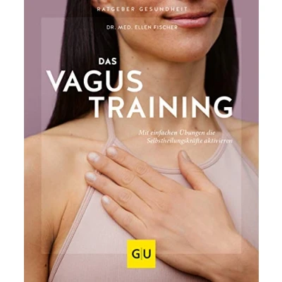 Abbildung von Das Vagus Training: Mit einfachen Übungen die Selbstheilungskräfte aktivieren (GU Ratgeber Gesundheit)